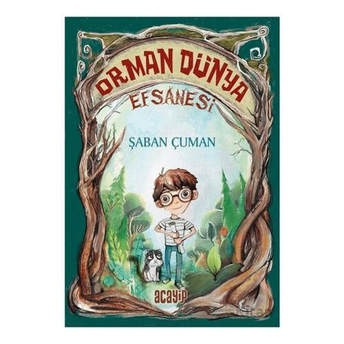 Orman Dünya Efsanesi - Şaban Çuman - Acayip Kitaplar