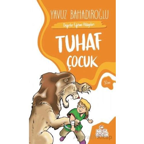 Tuhaf Çocuk - Yavuz Bahadıroğlu - Nesil Çocuk Yayınları