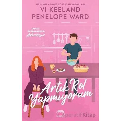 Artık Rol Yapmıyorum - Penelope Ward - Yabancı Yayınları
