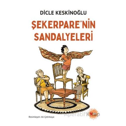 Şekerparenin Sandalyeleri - Dicle Keskinoğlu - Can Çocuk Yayınları
