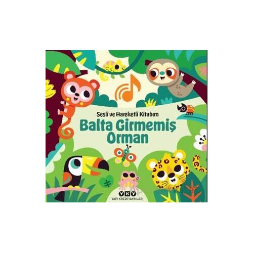 Sesli ve Hareketli Kitabım – Balta Girmemiş Orman - Chantal Janisson - Yapı Kredi Yayınları