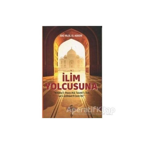 İlim Yolcusuna Kitabul Hass Alâ Talebil-İlm vel İctihad fi Cemihi