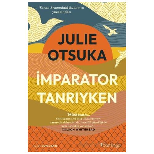 İmparator Tanrıyken - Julie Otsuka - Domingo Yayınevi
