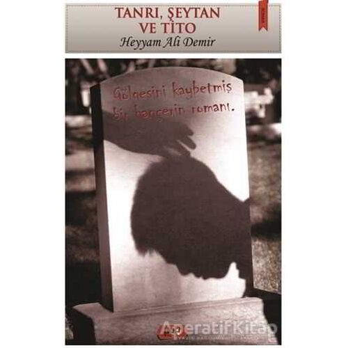 Tanrı, Şeytan ve Tito - Mahmut Demir - Tilki Kitap