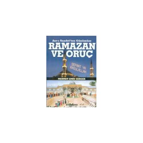 Asrı Saadetten Günümüze Ramazan Ve Oruç - Mehmet Emin Gerger - Gerger Yayınları