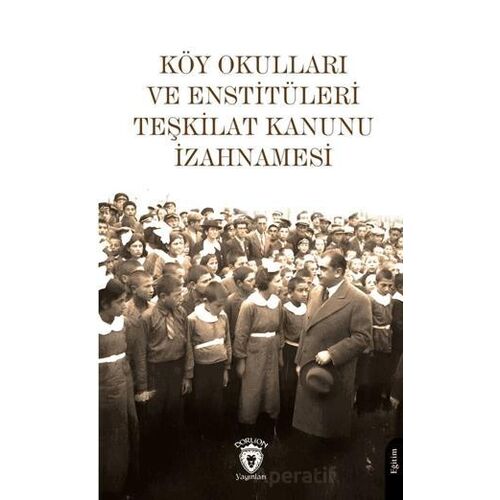 Köy Okulları Ve Enstitüleri Teşkilat Kanunu İzahnamesi - Kolektif - Dorlion Yayınları