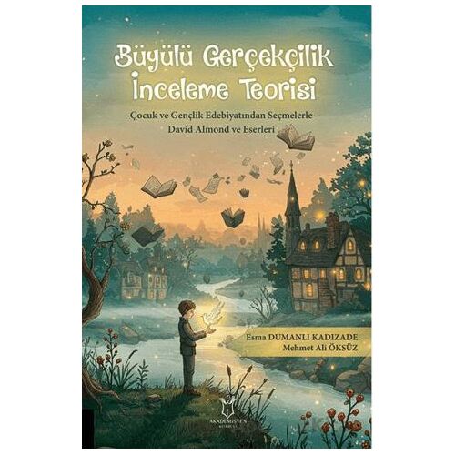 Büyülü Gerçekçilik İnceleme Teorisi - Mehmet Ali Öksüz - Akademisyen Kitabevi