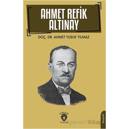 Ahmet Refik Altınay - Ahmet Yusuf Yılmaz - Dorlion Yayınları