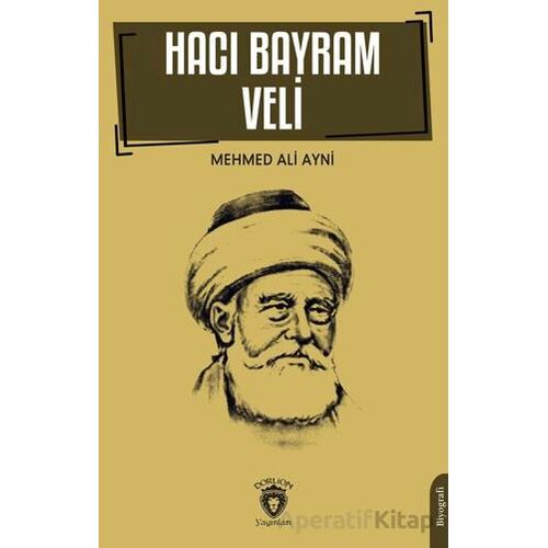Hacı Bayram Veli - Mehmed Ali Ayni - Dorlion Yayınları