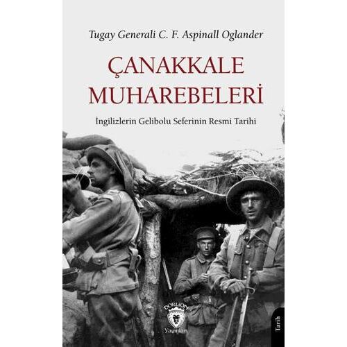 Çanakkale Muharebeleri İngilizlerin Gelibolu Seferinin Resmi Tarihi