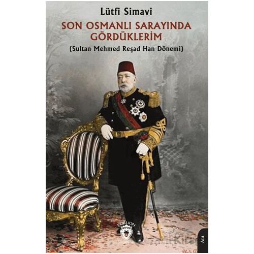 Son Osmanlı Sarayında Gördüklerim - Lütfi Simavi - Dorlion Yayınları