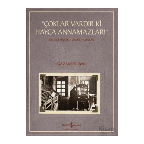 “Çoklar Vardır Ki Hayca Annamazlar!” - Ermeni Harfli Türkçe Yayınlar