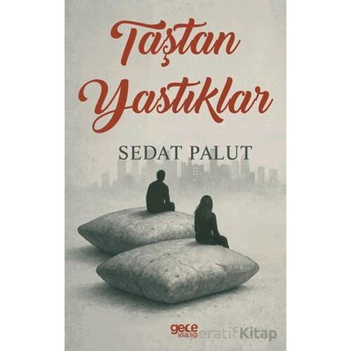 Taştan Yastıklar - Sedat Palut - Gece Kitaplığı