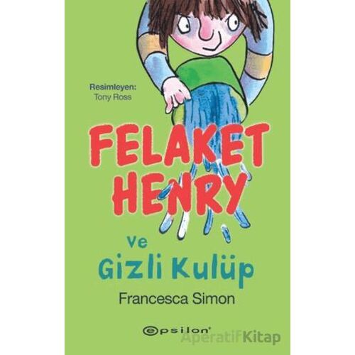 Felaket Henry ve Gizli Kulüp - Francesca Simon - Epsilon Yayınevi
