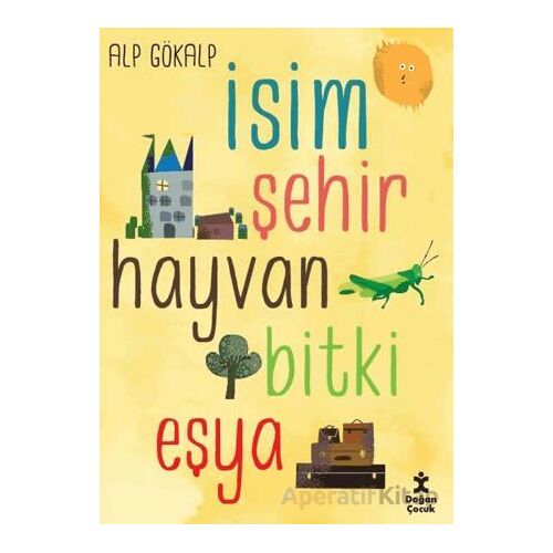 İsim Şehir Hayvan Bitki Eşya - Alp Gökalp - Doğan Çocuk