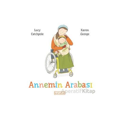 Annemin Arabası - Lucy Catchpole - Ketebe Çocuk
