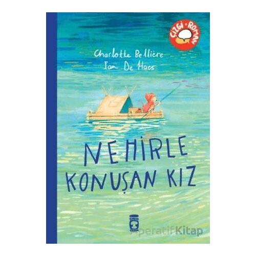 Nehirle Konuşan Kız - Charlotte Belliere - Timaş Çocuk