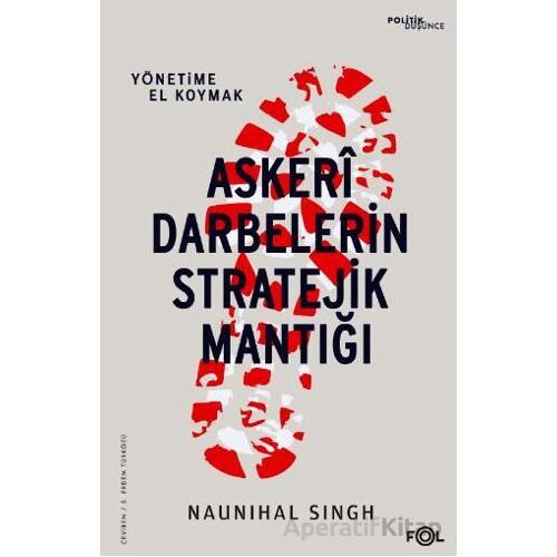 Askeri Darbelerin Stratejik Mantığı - Naunihal Singh - Fol Kitap