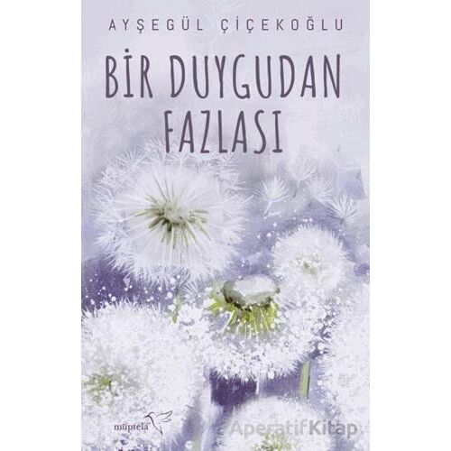 Bir Duygudan Fazlası - Ayşegül Çiçekoğlu - Müptela Yayınları