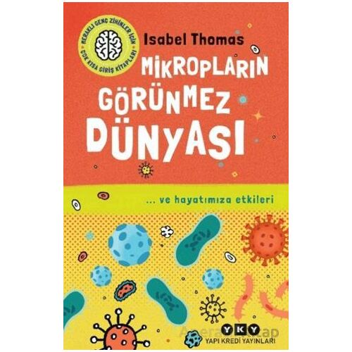 Mikropların Görünmez Dünyası - Isabel Thomas - Yapı Kredi Yayınları