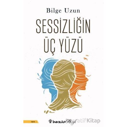 Sessizliğin Üç Yüzü - Bilge Uzun - İnkılap Kitabevi