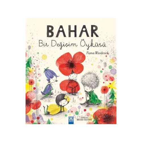 Bahar Bir Değişim Öyküsü - Fiona Woodcock - Altın Kitaplar