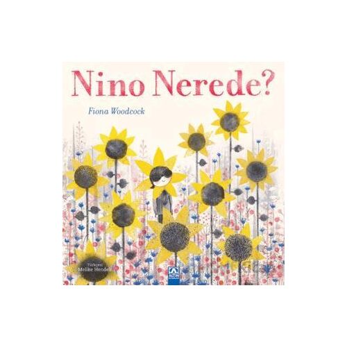 Nino Nerede? - Fiona Woodcock - Altın Kitaplar