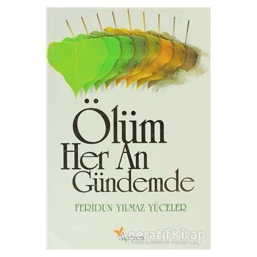 Ölüm Her An Gündemde - Feridun Yılmaz Yüceler - Alperen Yayınları