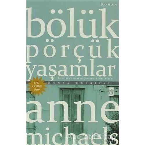 Bölük Pörçük Yaşamlar - Anne Michaels - Timaş Yayınları