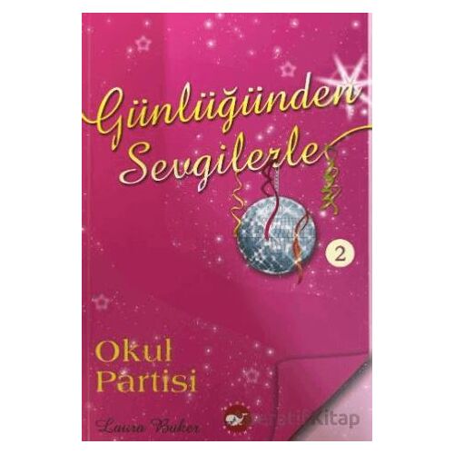 Günlüğünden Sevgilerle 2 - Okul Partisi - Laura Baker - Beyaz Balina Yayınları