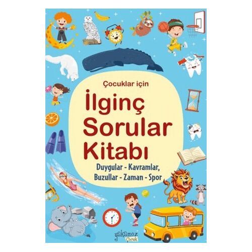 İlginç Sorular Kitabı - Duygular, Kavramlar, Buzullar, Zaman, Spor - Yakamoz Yayınevi