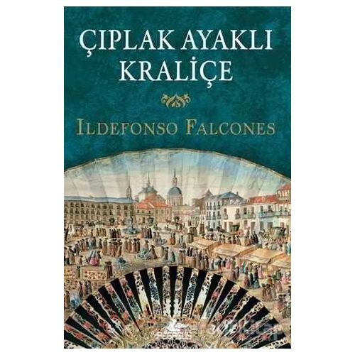 Çıplak Ayaklı Kraliçe - Ildefonso Falcones - Pegasus Yayınları
