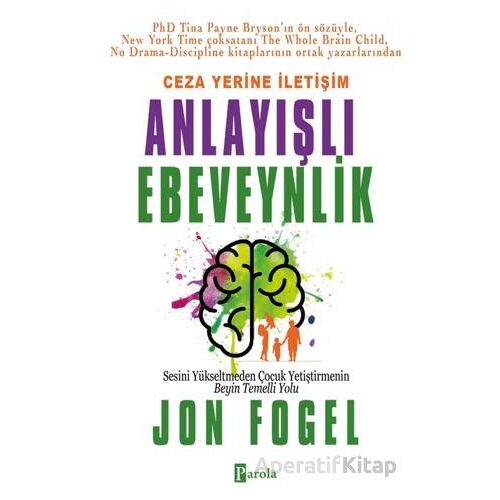 Ceza Yerine İletişim: Anlayışlı Ebeveynlik - Jon Fogel - Parola Yayınları
