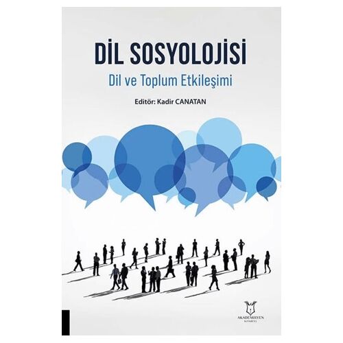Dil Sosyolojisi Dil ve Toplum Etkileşimi - Kolektif - Akademisyen Kitabevi