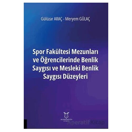 Spor Fakültesi Mezunları ve Öğrencilerinde Benlik Saygısı ve Mesleki Benlik Saygısı Düzeyleri