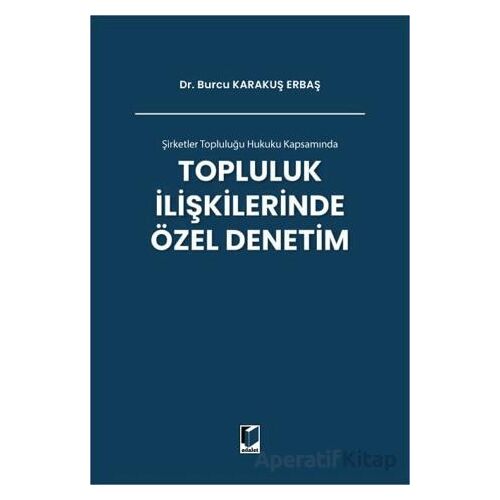 Şirketler Topluluğu Hukuku Kapsamında Topluluk İlişkilerinde Özel Denetim