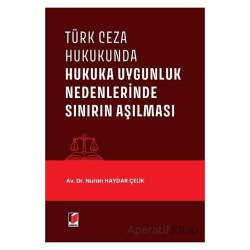 Türk Ceza Hukukunda Hukuka Uygunluk Nedenlerinde Sınırın Aşılması