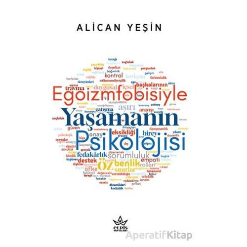 Egoizmfobisiyle Yaşamanın Psikolojisi - Alican Yeşin - Elpis Yayınları