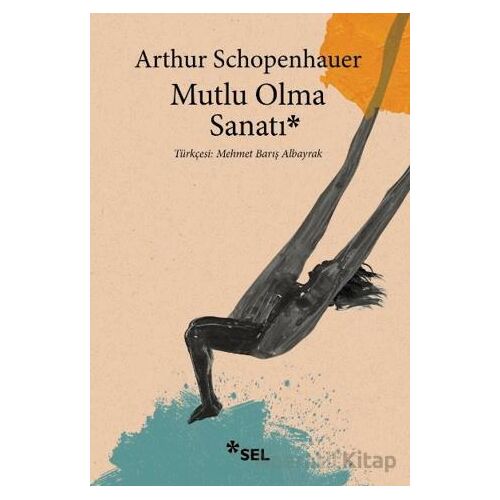 Mutlu Olma Sanatı - Arthur Schopenhauer - Sel Yayıncılık