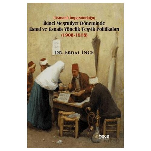 İkinci Meşrutiyet Döneminde Esnaf ve Esnafa Yönelik Teşvik Politikaları (1908-1918)