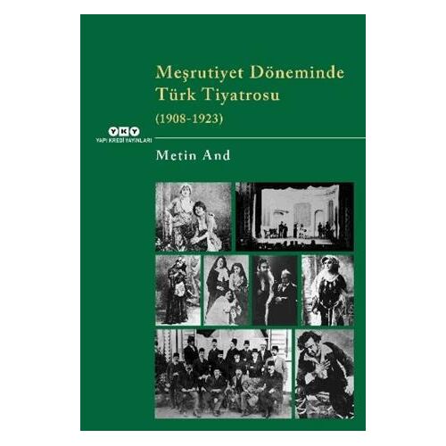 Meşrutiyet Döneminde Türk Tiyatrosu (1908-1923) - Metin And - Yapı Kredi Yayınları