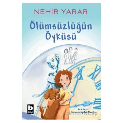 Ölümsüzlüğün Öyküsü - Nehir Yarar - Bilgi Yayınevi