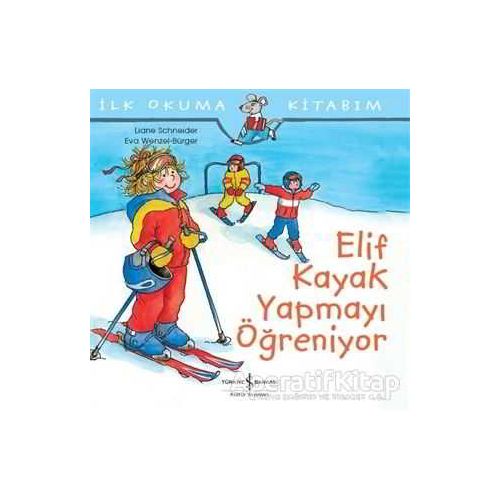 Elif Kayak Yapmayı Öğreniyor - Liane Schneider - İş Bankası Kültür Yayınları
