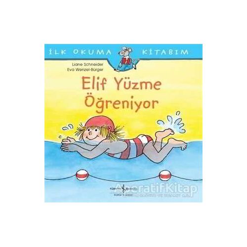Elif Yüzme Öğreniyor - Liane Schneider - İş Bankası Kültür Yayınları
