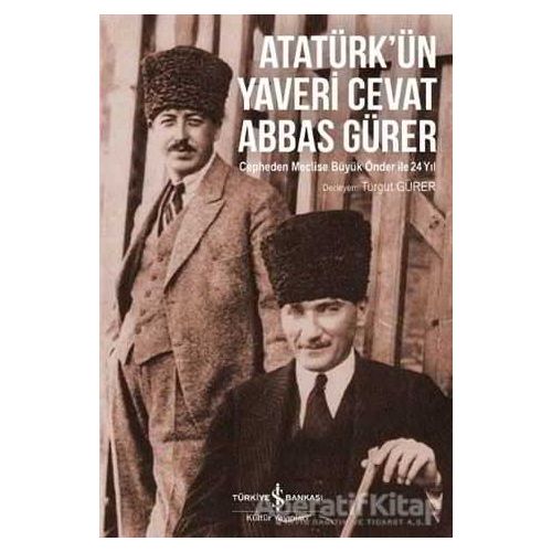 Atatürk’ün Yaveri Cevat Abbas Gürer - Turgut Gürer - İş Bankası Kültür Yayınları