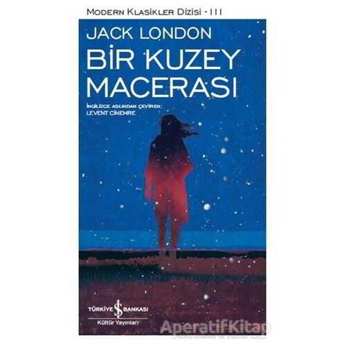 Bir Kuzey Macerası - Jack London - İş Bankası Kültür Yayınları