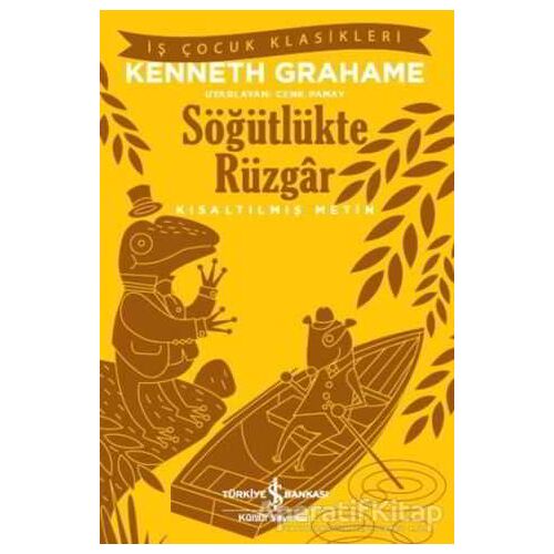 Söğütlükte Rüzgar - Kenneth Grahame - İş Bankası Kültür Yayınları