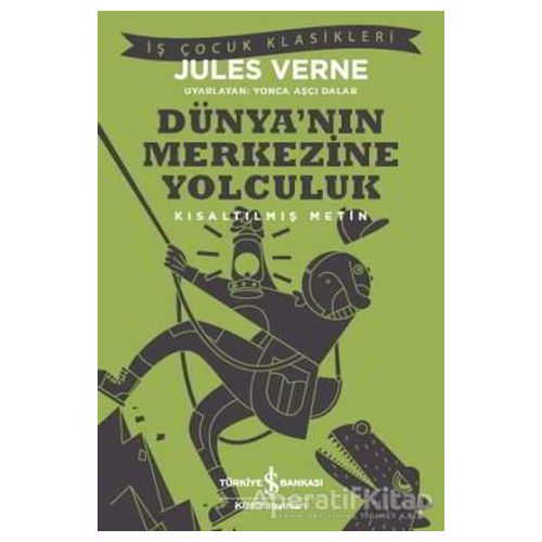 Dünya’nın Merkezine Yolculuk - Jules Verne - İş Bankası Kültür Yayınları