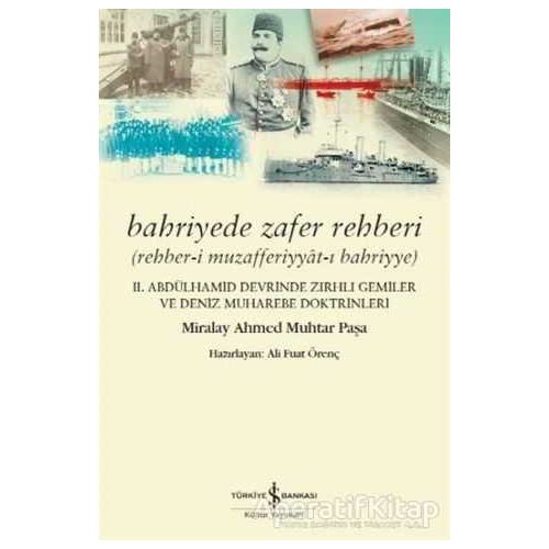 Bahriyede Zafer Rehberi - Ahmed Muhtar Paşa - İş Bankası Kültür Yayınları