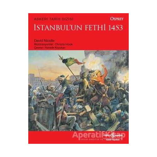 İstanbulun Fethi 1453 - David Nicolle - İş Bankası Kültür Yayınları